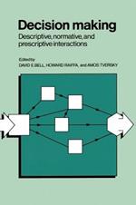 Decision Making: Descriptive, Normative, and Prescriptive Interactions