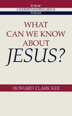 What Can We Know about Jesus?