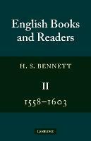 English Books and Readers 1558-1603: Volume 2: Being a Study in the History of the Book Trade in the Reign of Elizabeth I