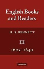 English Books and Readers 1603-1640: Being a Study in the History of the Book Trade in the Reigns of James I and Charles I