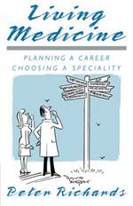 Living Medicine: Planning a Career: Choosing a Speciality