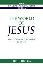 The World of Jesus: First-Century Judaism in Crisis