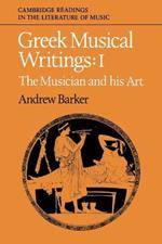 Greek Musical Writings: Volume 1, The Musician and his Art