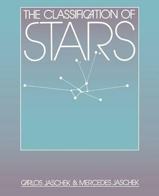 The Classification of Stars - Carlos Jaschek,Mercedes Jaschek - cover