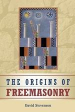 The Origins of Freemasonry: Scotland's Century, 1590-1710