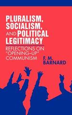 Pluralism, Socialism, and Political Legitimacy: Reflections on Opening up Communism