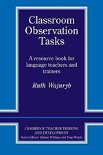 Classroom Observation Tasks: A Resource Book for Language Teachers and Trainers