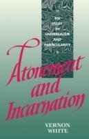 Atonement and Incarnation: An Essay in Universalism and Particularity