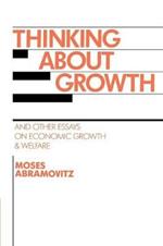 Thinking about Growth: And Other Essays on Economic Growth and Welfare