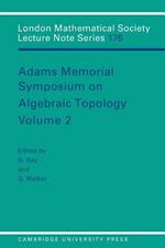 Adams Memorial Symposium on Algebraic Topology: Volume 2