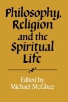 Philosophy, Religion and the Spiritual Life