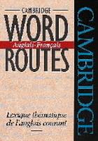 Cambridge Word Routes Anglais-Français: Lexique thématique de l'anglais courant