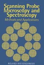 Scanning Probe Microscopy and Spectroscopy: Methods and Applications