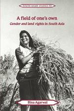 A Field of One's Own: Gender and Land Rights in South Asia