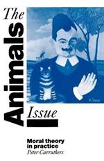 The Animals Issue: Moral Theory in Practice