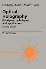 Optical Holography: Principles, Techniques and Applications