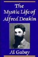 The Mystic Life of Alfred Deakin