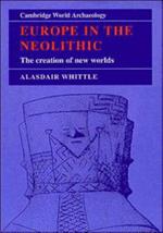 Europe in the Neolithic: The Creation of New Worlds