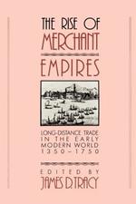 The Rise of Merchant Empires: Long Distance Trade in the Early Modern World 1350-1750