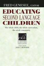 Educating Second Language Children: The Whole Child, the Whole Curriculum, the Whole Community