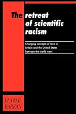 The Retreat of Scientific Racism: Changing Concepts of Race in Britain and the United States between the World Wars