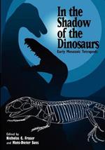 In the Shadow of the Dinosaurs: Early Mesozoic Tetrapods