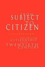 From Subject to Citizen: Australian Citizenship in the Twentieth Century