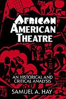 African American Theatre: An Historical and Critical Analysis