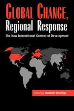 Global Change, Regional Response: The New International Context of Development