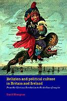 Religion and Political Culture in Britain and Ireland: From the Glorious Revolution to the Decline of Empire