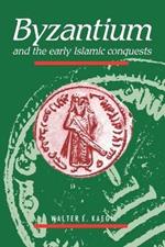 Byzantium and the Early Islamic Conquests