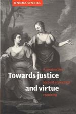 Towards Justice and Virtue: A Constructive Account of Practical Reasoning