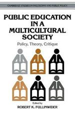 Public Education in a Multicultural Society: Policy, Theory, Critique