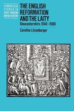 The English Reformation and the Laity: Gloucestershire, 1540-1580