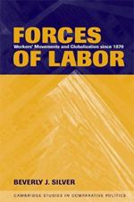 Forces of Labor: Workers' Movements and Globalization Since 1870