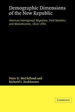 Demographic Dimensions of the New Republic: American Interregional Migration, Vital Statistics and Manumissions 1800-1860