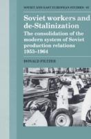 Soviet Workers and De-Stalinization: The Consolidation of the Modern System of Soviet Production Relations 1953-1964