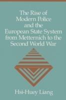 The Rise of Modern Police and the European State System from Metternich to the Second World War