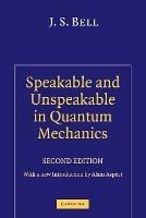 Speakable and Unspeakable in Quantum Mechanics: Collected Papers on Quantum Philosophy