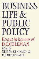 Business Life and Public Policy: Essays in Honour of D. C. Coleman