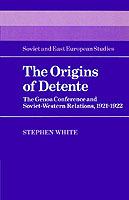 The Origins of Detente: The Genoa Conference and Soviet-Western Relations, 1921-1922