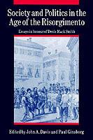 Society and Politics in the Age of the Risorgimento: Essays in Honour of Denis Mack Smith