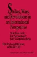 Strikes, Wars, and Revolutions in an International Perspective: Strike Waves in the Late Nineteenth and Early Twentieth Centuries