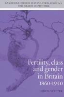 Fertility, Class and Gender in Britain, 1860–1940