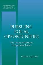 Pursuing Equal Opportunities: The Theory and Practice of Egalitarian Justice