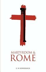 Martyrdom and Rome