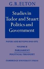 Studies in Tudor and Stuart Politics and Government: Volume 2, Parliament Political Thought: Papers and Reviews 1946-1972