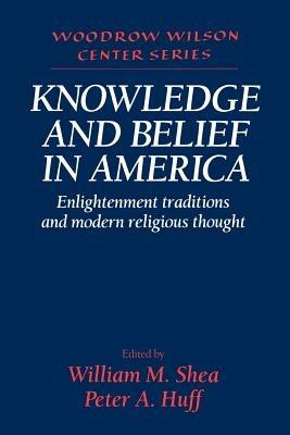 Knowledge and Belief in America: Enlightenment Traditions and Modern Religious Thought - cover