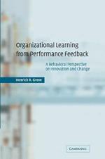 Organizational Learning from Performance Feedback: A Behavioral Perspective on Innovation and Change