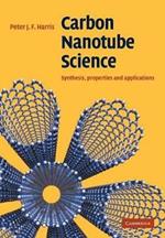 Carbon Nanotube Science: Synthesis, Properties and Applications